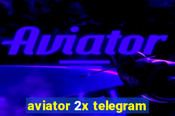 aviator 2x telegram